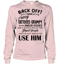 Load image into Gallery viewer, Back off I have crazy tattooed grampy anger issue serious dislike for stupid people