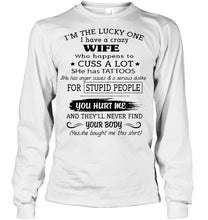 Load image into Gallery viewer, I'm Lucky one have crazy wife happens to cuss has tattoo White T Shirt