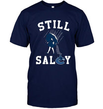 Load image into Gallery viewer, Still salty Vancouver Canucks fan shirt
