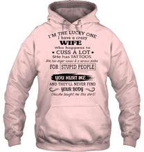Load image into Gallery viewer, I'm Lucky one have crazy wife happens to cuss has tattoo White T Shirt