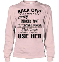 Load image into Gallery viewer, Back off I have crazy tattooed aunt anger issue serious dislike for stupid people