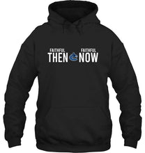 Load image into Gallery viewer, Vancouver Canucks faithful then faithful now gift fan t shirt