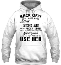 Load image into Gallery viewer, Back off I have crazy tattooed aunt anger issue serious dislike for stupid people