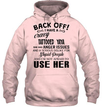 Load image into Gallery viewer, Back off I have crazy tattooed yaya anger issue serious dislike for stupid people