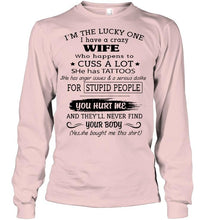 Load image into Gallery viewer, I'm Lucky one have crazy wife happens to cuss has tattoo White T Shirt