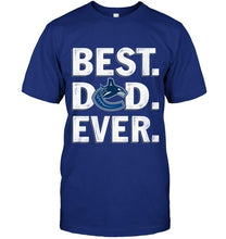 Load image into Gallery viewer, Best Vancouver Canucks Dad Ever shirt