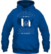 Load image into Gallery viewer, American by birth Canucks by choice Vancouver Canucks fan shirt