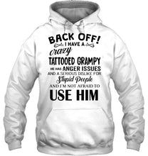 Load image into Gallery viewer, Back off I have crazy tattooed grampy anger issue serious dislike for stupid people