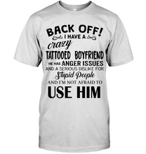 Load image into Gallery viewer, Back off I have crazy tattooed boyfriend anger issue serious dislike for stupid people