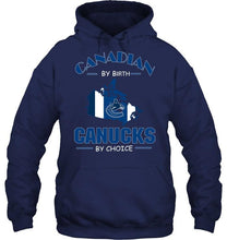 Load image into Gallery viewer, canada by birth Canucks by choice Vancouver Canucks fan shirt