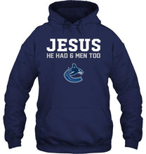 Load image into Gallery viewer, Jesus he has 6 men too Vancouver Canucks shirt