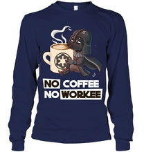 Load image into Gallery viewer, No coffee no workee darth vader shirt