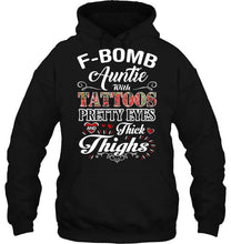 Load image into Gallery viewer, F bomb Auntie with tattoos pretty eyes and thick thighs T Shirt