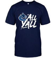 Load image into Gallery viewer, Vancouver Canucks vs all y all shirt