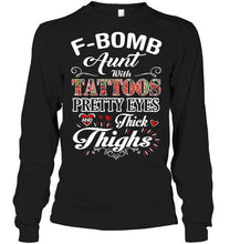 Load image into Gallery viewer, F bomb aunt with tattoos pretty eyes and thick thighs T Shirt