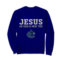 Load image into Gallery viewer, Jesus he has 6 men too Vancouver Canucks