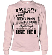 Load image into Gallery viewer, Back off I have crazy tattooed momma anger issue serious dislike for stupid people