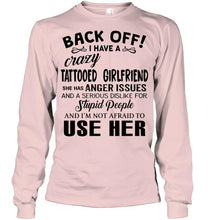 Load image into Gallery viewer, Back off I have crazy tattooed girlfriend anger issue serious dislike for stupid people