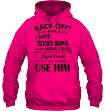 Load image into Gallery viewer, Back off I have crazy tattooed grampa anger issue serious dislike for stupid people