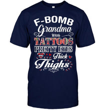 Load image into Gallery viewer, F bomb Grandma with tattoos pretty eyes and thick thighs T Shirt