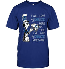Load image into Gallery viewer, I will love Canucks here or there I love Canucks everywhere Vancouver Canucks fan shirt