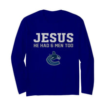 Load image into Gallery viewer, Jesus he has 6 men too Vancouver Canucks