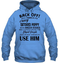 Load image into Gallery viewer, Back off I have crazy tattooed poppy anger issue serious dislike for stupid people