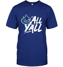 Load image into Gallery viewer, Vancouver Canucks vs all y all shirt
