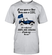 Load image into Gallery viewer, Once upon a time a girl really loved jeeps and Vancouver Canucks it was me shirt