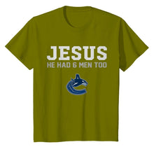 Load image into Gallery viewer, Jesus he has 6 men too Vancouver Canucks