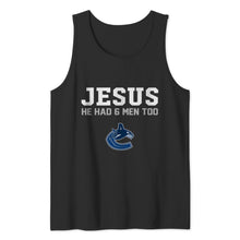 Load image into Gallery viewer, Jesus he has 6 men too Vancouver Canucks