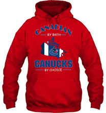 Load image into Gallery viewer, canada by birth Canucks by choice Vancouver Canucks fan shirt