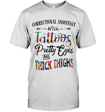 Load image into Gallery viewer, Correctional Assistant with Tattoos Pretty eyes and thick thighs White T Shirt