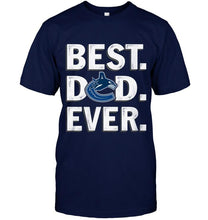 Load image into Gallery viewer, Best Vancouver Canucks Dad Ever shirt