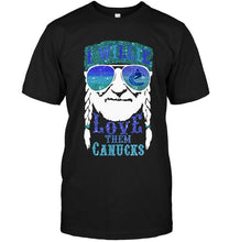 Load image into Gallery viewer, I willie love them Vancouver Canucks shirt