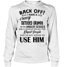 Load image into Gallery viewer, Back off I have crazy tattooed grampa anger issue serious dislike for stupid people