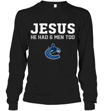 Load image into Gallery viewer, Jesus he has 6 men too Vancouver Canucks shirt