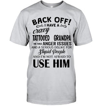 Load image into Gallery viewer, Back off I have crazy tattooed  grandpa anger issue serious dislike for stupid people