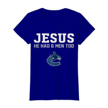 Load image into Gallery viewer, Jesus he has 6 men too Vancouver Canucks
