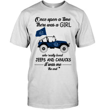 Load image into Gallery viewer, Once upon a time a girl really loved jeeps and Vancouver Canucks it was me shirt