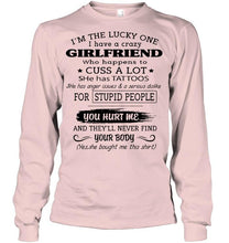 Load image into Gallery viewer, I'm Lucky one have crazy girlfriend happens to cuss has tattoo White T Shirt