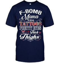 Load image into Gallery viewer, F bomb Mama with tattoos pretty eyes and thick thighs T Shirt