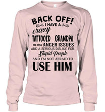 Load image into Gallery viewer, Back off I have crazy tattooed  grandpa anger issue serious dislike for stupid people