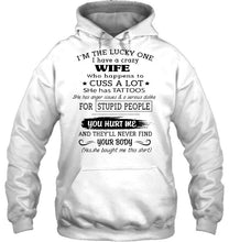 Load image into Gallery viewer, I'm Lucky one have crazy wife happens to cuss has tattoo White T Shirt