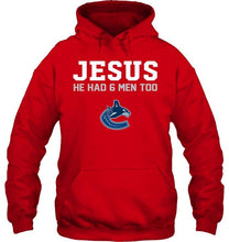 Load image into Gallery viewer, Jesus he has 6 men too Vancouver Canucks shirt