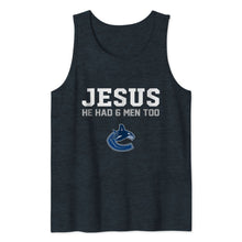 Load image into Gallery viewer, Jesus he has 6 men too Vancouver Canucks
