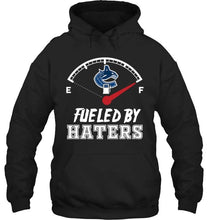 Load image into Gallery viewer, Vancouver Canucks fueled by haters shirt