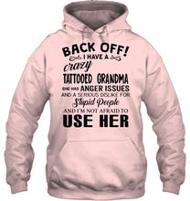 Load image into Gallery viewer, Back off I have crazy tattooed grandma anger issue serious dislike for stupid people
