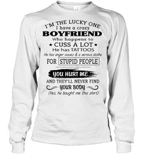 Load image into Gallery viewer, I'm Lucky one have crazy boyfriend happens to cuss has tattoo White T Shirt