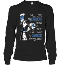 Load image into Gallery viewer, I will love Canucks here or there I love Canucks everywhere Vancouver Canucks fan shirt
